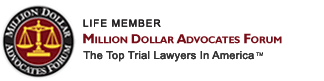 Life Member | Million Dollar Advocates Forum | The Top Trial Lawyers in America